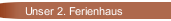 Unser 2. Ferienhaus